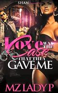 Love Was The Case They Gave Me by Mz. Lady P