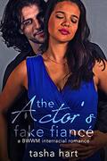 The Actor's Fake Fiancé: A BWWM Interracial Fake Marriage Romance by Tasha Hart