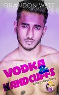 Vodka & Handcuffs (Mary's Boys #2) by Brandon Witt