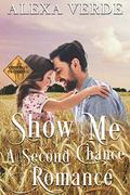 Show Me a Second Chance: Small-Town Single-Father Cowboy Romance by Alexa Verde