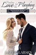 Finding Love for the Playboy (Matchmaking Moms of Oceanview Church #4) by Laurie Larsen