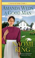 Amanda Weds a Good Man (Home at Cedar Creek) (One Big Happy Family #1) by Naomi King
