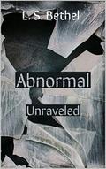 Abnormal: Unraveled (Abnormal #2) by L.S. Bethel