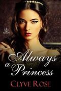 Always a Princess by Clyve Rose