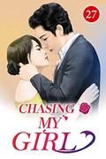 Chasing My Girl 27: On The Spur Of The Moment (Spoil her in all life) by Lan Ke Ke