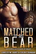 Matched To His Bear: An M/M Mpreg Shifter Dating App Romance by Lorelei M. Hart, Colbie Dunbar