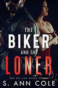 The Biker and the Loner (Oil and Water #3) by S. Ann Cole