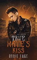 True Mate's Kiss (Grim and Sinister Delights #9) by Rorie Kage
