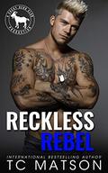 Reckless Rebel: A Hero Club Novel by T.C. Matson