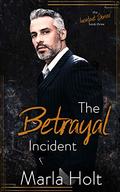 The Betrayal Incident: An Age Gap Romance (The Incident #3) by Marla Holt