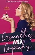 Casualties and Cupcakes (A Bakery Romance #1) by Charlotte Daniels