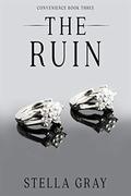 The Ruin (Convenience #3) by Stella Gray