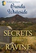 Secrets of the Ravine (MacKenzie Chronicles #1) by Brenda Whiteside