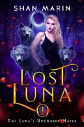 Lost Luna (The Luna's Unchosen Mates #1) by Shan Marin