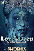 Love In The Deep : An Urban Paranormal by Joi Miner