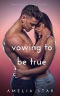 Vowing to Be True: A Sweet & Steamy Short Story Romance (Seven Loves for Seven Cowboys #4) by Amelia Star