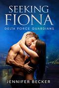 Seeking Fiona (Delta Force Guardians #5) by Jennifer Becker
