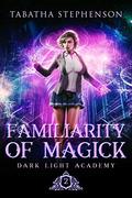 Familiarity of Magick (Dark Light Academy #2) by Tabatha Stephenson