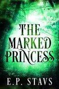 The Marked Princess: A New Adult Fantasy Romance (The Shendri #1) by E.P. Stavs
