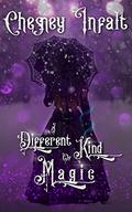 A Different Kind of Magic by Chesney Infalt