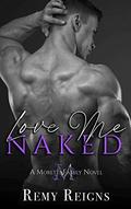 Love Me Naked (Moretti Family #2) by Remy Reigns