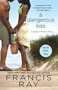 A Dangerous Kiss: A Grayson Friends Novel (Grayson Friends (7)) (Grayson Friends #7) by Francis Ray