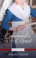 Commander of His Heart (Promise of Forever After #4) by Arlem Hawks