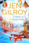 A Wish in Irish Falls (Wishing Tree #2) by Jen Gilroy