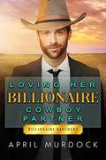 Loving Her Billionaire Cowboy Partner (Billionaire Ranchers #4) by Josephine Blake