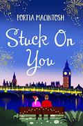 Stuck On You: A laugh-out-loud romantic comedy, perfect for winter 2020 by Portia MacIntosh