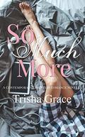 So Much More (Sing For Me #2) by Trisha Grace