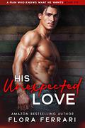 His Unexpected Love: An Instalove Possessive Age Gap Romance by Flora Ferrari