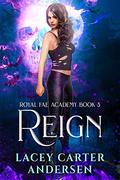 Reign by Lacey Carter Andersen