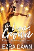 The Lion's Crown (Risque Business #3) by Ezra Dawn