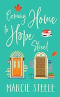Coming Home to Hope Street: An uplifting story of new beginnings, love and hope (The Hope Street Series #2) by Marcie Steele