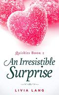 An Irresistible Surprise (Quickies #2) by Livia Lang
