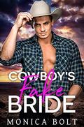Cowboy's Fake Bride (Cowboy Billionaire Secrets #1) by Monica Bolt