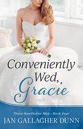 Conveniently Wed, Gracie: Clean Marriage of Convenience Romance (Those Hawthorne Men #4) by Jan Gallagher Dunn