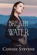 Breath of Water (A Peace in the Mountains Story #1) by Connie Stevens