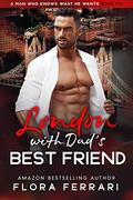 London With Dad's Best Friend: An Instalove Possessive Age Gap Romance by Flora Ferrari