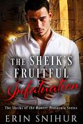 The Sheik's Fruitful Infatuation (The Sheiks of the Raweer Peninsula #1) by Erin Snihur