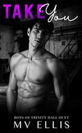 Take You (Boys of Trinity Hall #4) by M.V. Ellis
