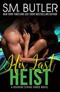 His Last Heist (Reapers Strike Force #3) by S.M. Butler