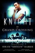 Knight of Grand Crossing (Knights of the Castle #5) by Hiram Shogun Harris
