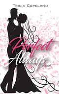 Perfect Always (Perfect #2) by Tricia Copeland