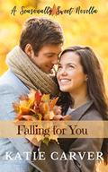 Falling for You: Fall (A Seasonally Sweet Novella) by Katie Carver