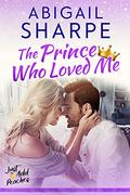 The Prince Who Loved Me (Just Add Peaches #3) by Abigail Sharpe
