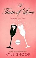 A Taste of Love: A Romance Anthology (Senses of Love) (Senses of Love #3) by Kyle Shoop
