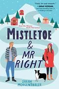 Mistletoe and Mr. Right (Moose Springs, Alaska #2) by Sarah Morgenthaler
