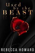 Used by The Beast (A Dark Mafia Romance) by Rebecca Howard